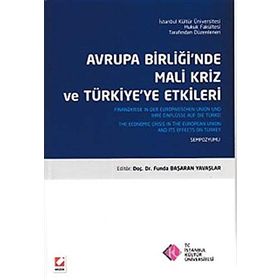 AVRUPA BIRLIĞINDE MALI KRIZ VE TÜRKIYE'YE ETKILERI SEMPOZYUM KITABI - FUNDA BAŞARAN YAVAŞLAR