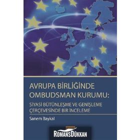 Avrupa Birliğinde Ombudsman Kurumu Siyasi Bütünleşme ve Genişleme Çerçevesinde Bir İnceleme - Sanem Baykal