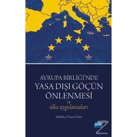 Avrupa Birliği’nde Yasa Dışı Göçün Önlenmesi ve Ülke Uygulamaları - Mehlika Özlem Ultan