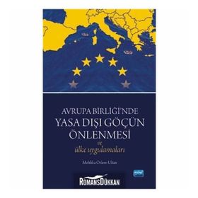 Avrupa Birliği’nde Yasa Dışı Göçün Önlenmesi ve Ülke Uygulamaları - Mehlika Özlem Ultan