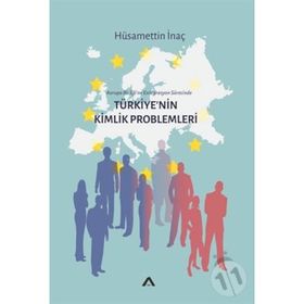 Avrupa Birliği’ne Entegrasyon Sürecinde - Türkiye’nin Kimlik Problemleri - Hüsamettin inanç