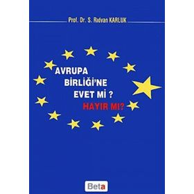 AVRUPA BİRLİĞİ´NE EVET MI? HAYIR MI? - S. RIDVAN KARLUK