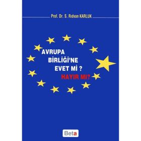 AVRUPA BİRLİĞİ´NE EVET MI? HAYIR MI? - S. RIDVAN KARLUK