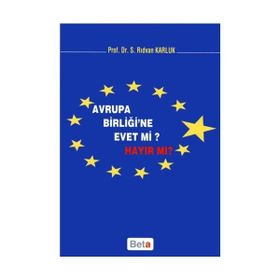 AVRUPA BİRLİĞİ´NE EVET MI? HAYIR MI? - S. RIDVAN KARLUK