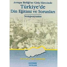 Avrupa Birliğine Giriş Sürecinde Türkiyede Din Eğitimi ve Sorunları Sempozyumu Değişim Yayınları