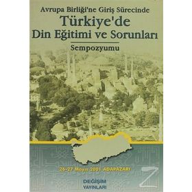 Avrupa Birliğine Giriş Sürecinde Türkiyede Din Eğitimi ve Sorunları Sempozyumu Değişim Yayınları