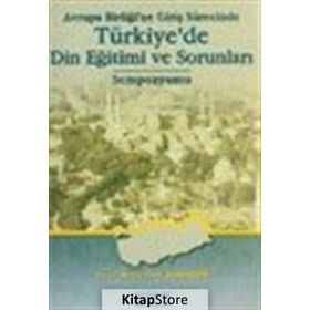Avrupa Birliğine Giriş Sürecinde Türkiyede Din Eğitimi ve Sorunları Sempozyumu Değişim Yayınları