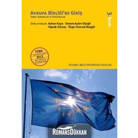 AVRUPA BIRLIĞINE GIRIŞ TARIH, KURUMLAR VE POLITIKALAR - AYHAN KAYA;ASLI AYDIN