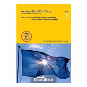 AVRUPA BİRLİĞİ'NE GİRİŞ TARIH, KURUMLAR VE POLITIKALAR - AYHAN KAYA;ÖZGE ONURSAL BEŞGÜL;SENEM AYDIN DÜZGİT;YAPRAK GÜRSOY