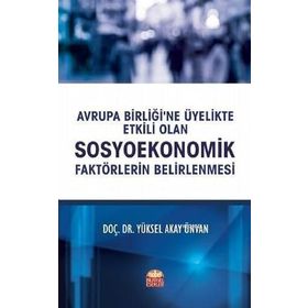 Avrupa Birliğine Üyelikte Etkili Olan Sosyoekonomik Faktörlerin Belirlenmesi - Nobel Bilimsel Eserler