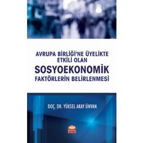 Avrupa Birliğine Üyelikte Etkili Olan Sosyoekonomik Faktörlerin Belirlenmesi - Nobel Bilimsel Eserler