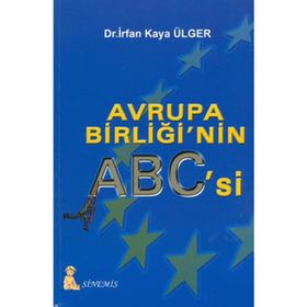AVRUPA BİRLİĞİ`NİN ABC`SI - İRFAN KAYA ÜLGER