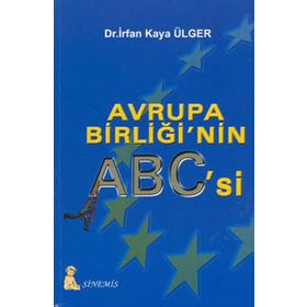 AVRUPA BİRLİĞİ`NİN ABC`SI - İRFAN KAYA ÜLGER