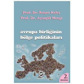 AVRUPA BIRLIĞININ BÖLGE POLITIKALARI - RUŞEN KELEŞ;AYŞEGÜL MENGI