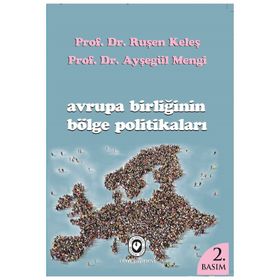 AVRUPA BIRLIĞININ BÖLGE POLITIKALARI - RUŞEN KELEŞ;AYŞEGÜL MENGI