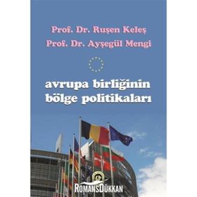 AVRUPA BIRLIĞININ BÖLGE POLITIKALARI - RUŞEN KELEŞ;AYŞEGÜL MENGI