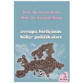 AVRUPA BIRLIĞININ BÖLGE POLITIKALARI - RUŞEN KELEŞ;AYŞEGÜL MENGI