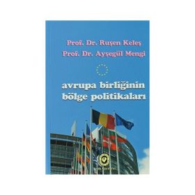 AVRUPA BIRLIĞININ BÖLGE POLITIKALARI - RUŞEN KELEŞ;AYŞEGÜL MENGI