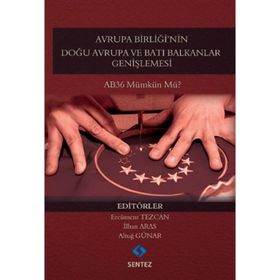 Avrupa Birliği’nin Doğu Avrupa ve Batı Balkanlar Genişlemesi - Ercüment Tezcan İlhan Aras Altuğ Günar