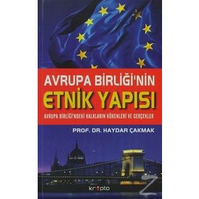 AVRUPA BİRLİĞİNİN ETNIK YAPISI AVRUP BİRLİĞİNDEKİ HALKLARIN KÖKENLERİ VE GERÇEKLER - HAYDAR ÇAKMAK