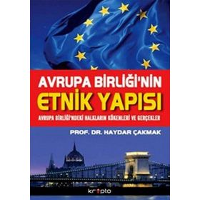 AVRUPA BİRLİĞİNİN ETNIK YAPISI AVRUP BİRLİĞİNDEKİ HALKLARIN KÖKENLERİ VE GERÇEKLER - HAYDAR ÇAKMAK