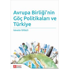 Avrupa Birliği’nin Göç Politikaları ve Türkiye - Pegem Akademi Yayıncılık