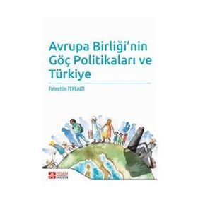 Avrupa Birliği’nin Göç Politikaları ve Türkiye - Pegem Akademi Yayıncılık