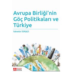 Avrupa Birliği’nin Göç Politikaları ve Türkiye - Pegem Akademi Yayıncılık