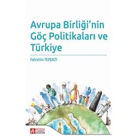 Avrupa Birliği’nin Göç Politikaları ve Türkiye - Pegem Akademi Yayıncılık