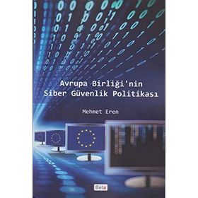 Avrupa Birliği’nin Siber Güvenlik Politikası - Mehmet Eren
