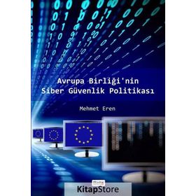 Avrupa Birliği’nin Siber Güvenlik Politikası - Mehmet Eren