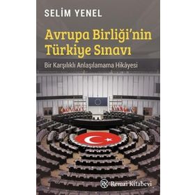 Avrupa Birliği'nin Türkiye Sınavı - Selim Yenel