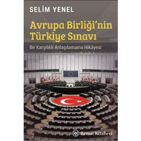 Avrupa Birliği'nin Türkiye Sınavı - Selim Yenel