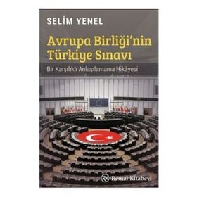 Avrupa Birliği'nin Türkiye Sınavı - Selim Yenel