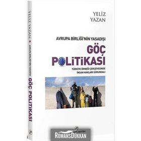 Avrupa Birliği’nin Yasadışı Göç Politikası - Yeliz Yazan