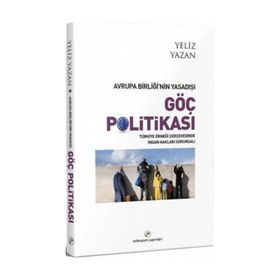 Avrupa Birliği’nin Yasadışı Göç Politikası - Yeliz Yazan
