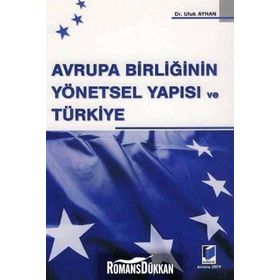 AVRUPA BİRLİĞİ'NİN YÖNETSEL YAPISI VE TÜRKİYE - UFUK AYHAN