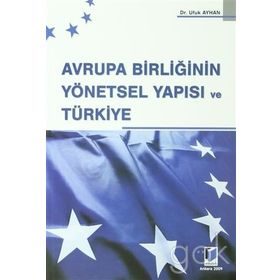 AVRUPA BİRLİĞİ'NİN YÖNETSEL YAPISI VE TÜRKİYE - UFUK AYHAN