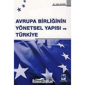 AVRUPA BİRLİĞİ'NİN YÖNETSEL YAPISI VE TÜRKİYE - UFUK AYHAN
