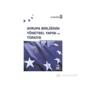 AVRUPA BİRLİĞİ'NİN YÖNETSEL YAPISI VE TÜRKİYE - UFUK AYHAN