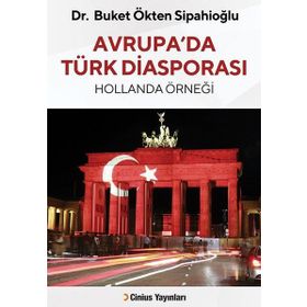 Avrupa da Türk Diasporası - Hollanda Örneği - Buket Ökten Sipahioğlu