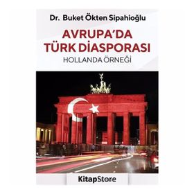 Avrupa da Türk Diasporası - Hollanda Örneği - Buket Ökten Sipahioğlu