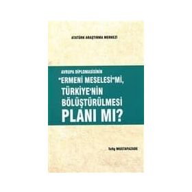 Avrupa Diplomasisinin ''Ermeni Meselesi'' mi, Türkiye'nin Bölüştürülmesi Planı mı ? - Tofig Mustafazade