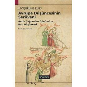 AVRUPA DÜŞÜNCESİNİN SERÜVENİ ANTIK ÇAĞLARDAN GÜNÜMÜZE BATI DÜŞÜNCESİ - JACQUELINE RUSS