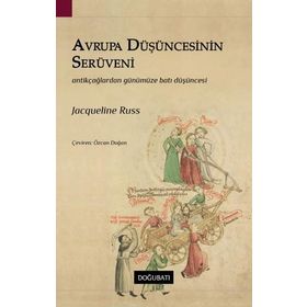AVRUPA DÜŞÜNCESİNİN SERÜVENİ ANTIK ÇAĞLARDAN GÜNÜMÜZE BATI DÜŞÜNCESİ - JACQUELINE RUSS