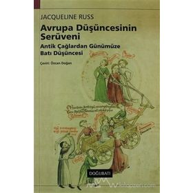 AVRUPA DÜŞÜNCESİNİN SERÜVENİ ANTIK ÇAĞLARDAN GÜNÜMÜZE BATI DÜŞÜNCESİ - JACQUELINE RUSS