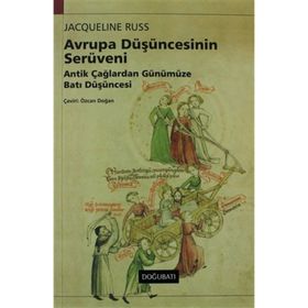 AVRUPA DÜŞÜNCESİNİN SERÜVENİ ANTIK ÇAĞLARDAN GÜNÜMÜZE BATI DÜŞÜNCESİ - JACQUELINE RUSS