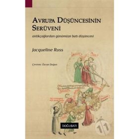 AVRUPA DÜŞÜNCESİNİN SERÜVENİ ANTIK ÇAĞLARDAN GÜNÜMÜZE BATI DÜŞÜNCESİ - JACQUELINE RUSS