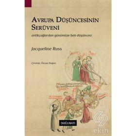 AVRUPA DÜŞÜNCESİNİN SERÜVENİ ANTIK ÇAĞLARDAN GÜNÜMÜZE BATI DÜŞÜNCESİ - JACQUELINE RUSS