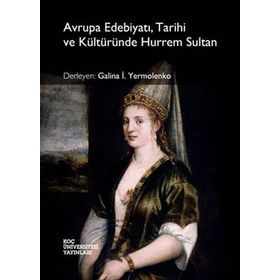 Avrupa Edebiyatı, Tarihi ve Kültüründe Hürrem Sultan - Kolektif
